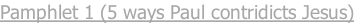 Pamphlet 1 (5 ways Paul contridicts Jesus)
